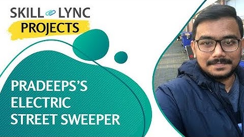 A Project on Electric Street Sweeper - Pradeep M | Skill-Lync
