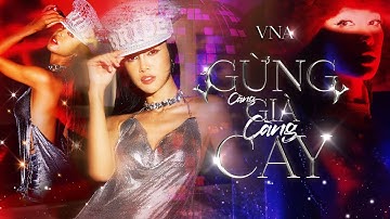 VNA - Gừng Càng Già Càng Cay | Official Music Video