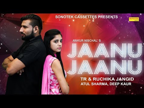 Jaanu Jaanu || TR & Ruchika Jangid | Atul Sharma, Deep Kaur | Ankur Nischal || Latest Haryanvi Songs