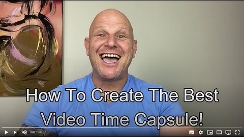 How to create the best video time capsule