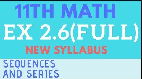11th math exercise 2.6(full) Sequences and Series