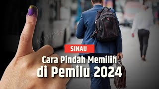 Wajib Tahu! Begini Cara Pindah TPS atau Memilih dalam Pemilu 2024 | SINAU
