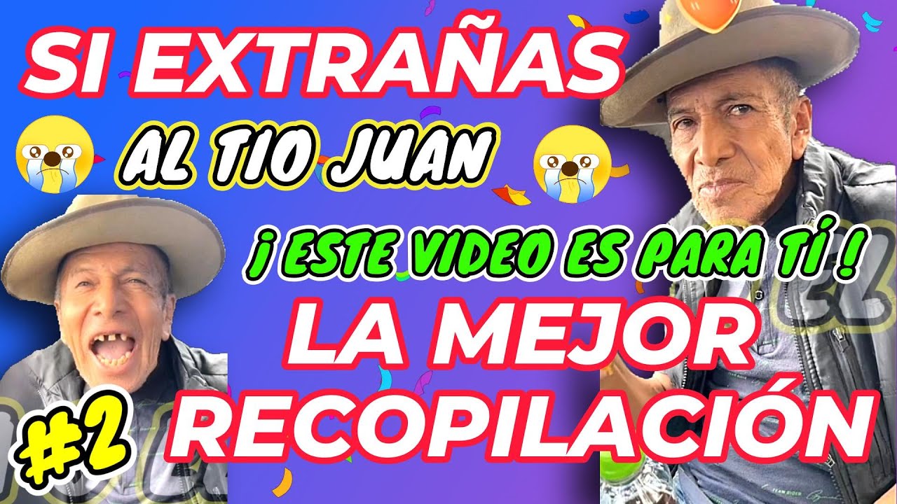 ✳️#2 SI EXTRAÑAS AL TÍO JUAN🥹ESTE VIDEO ES PARA TI😎LA MEJOR RECOPILACIÓN🤣MOMENTOS DE LA RICA TERAPIA