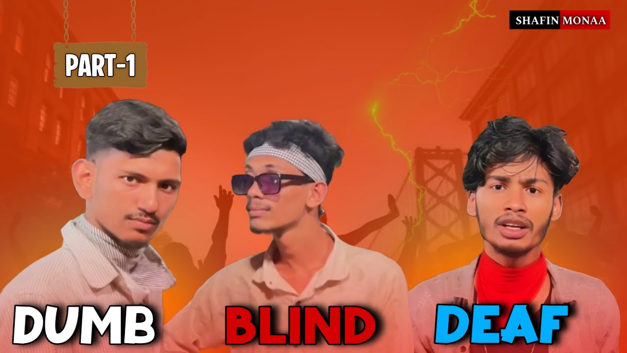 Dumb Blind Deaf | Part-1 | Shafin Monaa