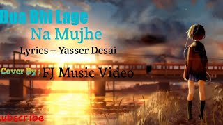 Download Lagu Dua Bhi Lage Na Mujhe || New Lyrics – Song || Yasser Desai || FJ Music Video MP3