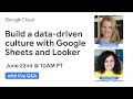 Build a data-driven culture with Google Sheets and Looker
