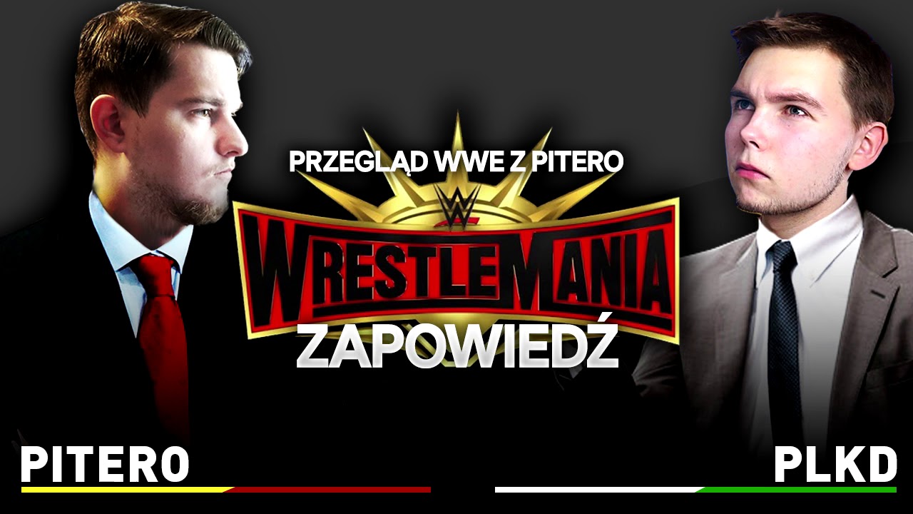 PITERO I PLKD | WRESTLEMANIA 35 - ZAPOWIEDŹ | Przegląd WWE z PTR