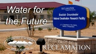 Water for the Future: Reclamation's Brackish Groundwater National Desalination Research Facility