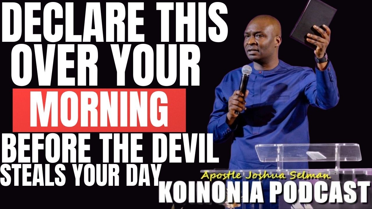 DECLARE THIS Over Your Morning Before the Devil Steals Your Day | Apostle Joshua Selman 🔥🌅
