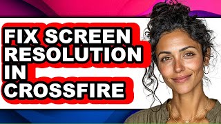 How to Fix Screen Resolution in Crossfire (easy Method)