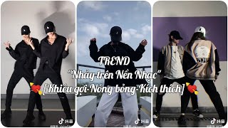 Trendnhảy Trên Nền Nhạc- Nóng Bỏngkhiêu Gợikích Thích Tiktokxdouyintiểu Ca Douyin