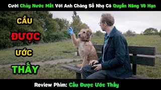 Cười Chảy Nước Mắt Với Anh Chàng Số Nhọ Ước Gì Nược Nấy Review Phim Cầu Được Ước Thấy Absolutely Any
