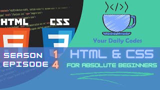 S1 E4, HTML-CSS For Absolute Beginners : New Tags and Attributes