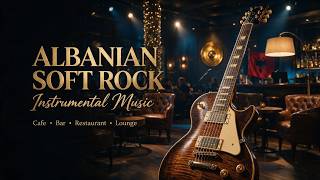 Albanian Soft Rock Instrumental Music 🎸 Relaxing Café & Restaurant Music screenshot 1