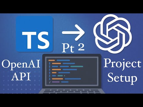 TypeScript & OpenAI API: Project Setup Essentials