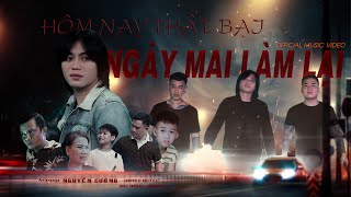 HÔM NAY THẤT BẠI NGÀY MAI LÀM LẠI - NGUYỄN CƯỜNG x NGUYỄN VĨ (OFFICIAL MUSIC VIDEO)