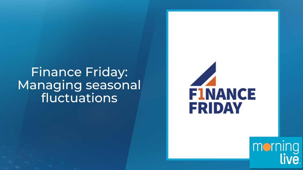 Finance Friday: Managing seasonal fluctuations