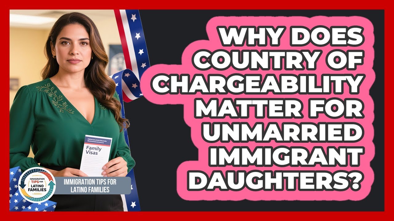Why Does Country Of Chargeability Matter For Unmarried Immigrant Daughters?