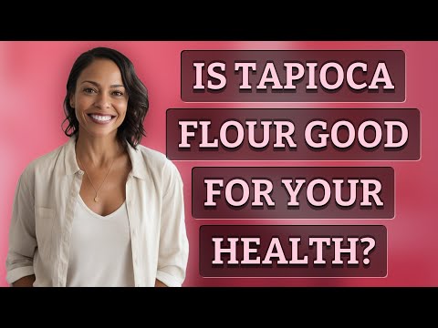Properties Of Tapioca Flour