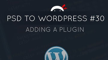 PSD to WordPress Tutorial #30 - Adding a Plugin
