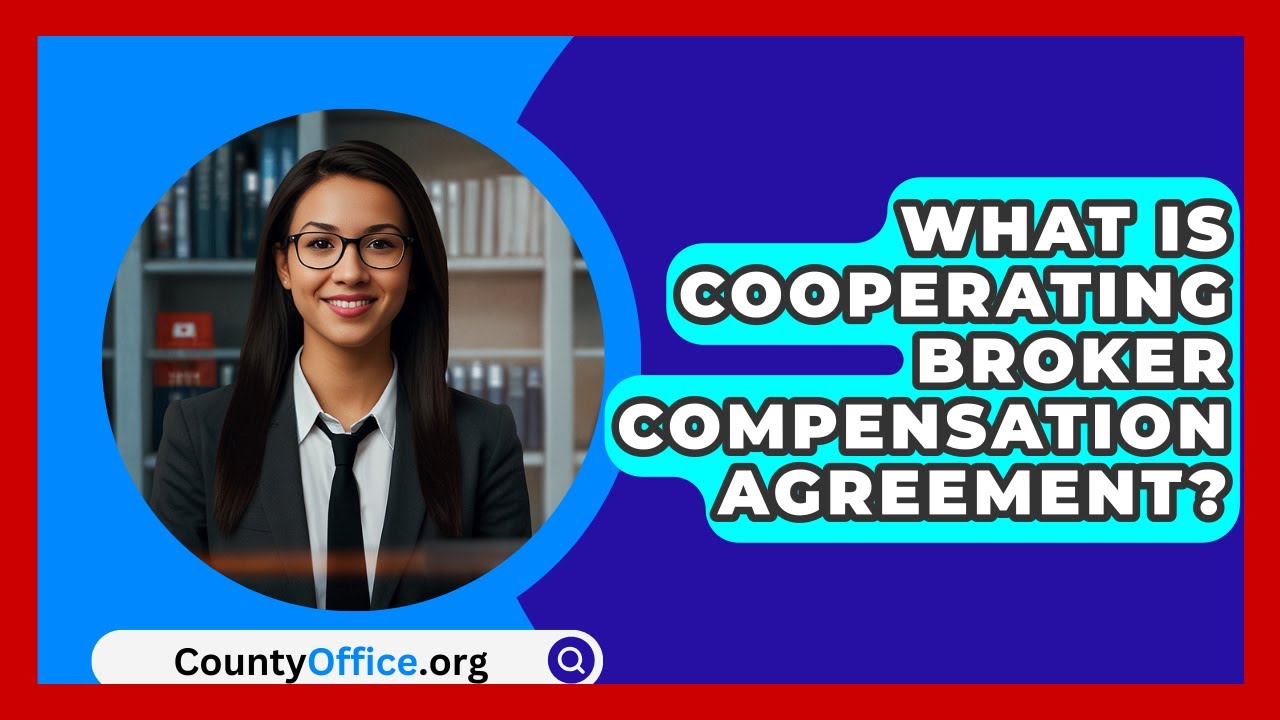 What Is Cooperating Broker Compensation Agreement? - CountyOffice.org