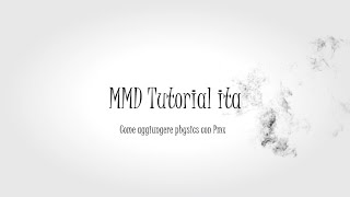 MMD Tutorial ita - Come aggiungere physics con PMX