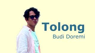 Download Lagu TOLONG - BUDI DOREMI (LIRIK) MP3