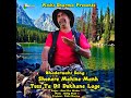 Shonere Mahine Manh Tuss Ta Dil Dukhane Lage (feat. Diviya Sharma) (Bhaderwahi Song) Mp3 Song