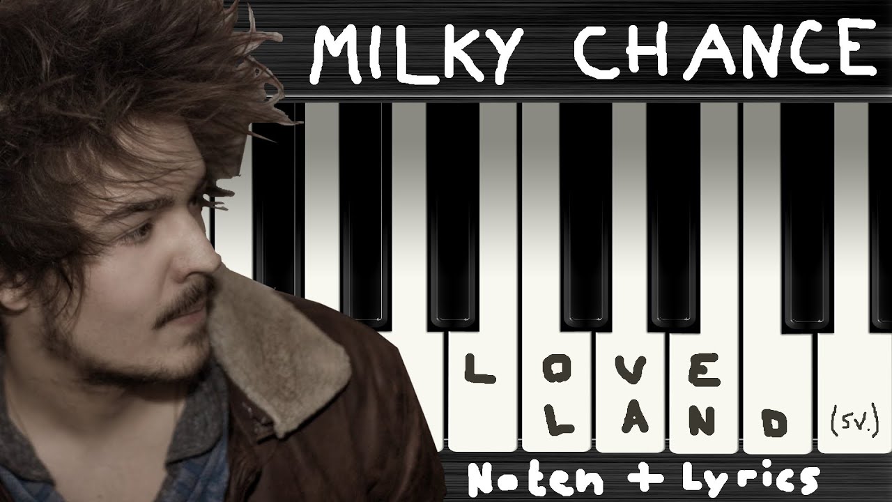 Milky Chance Loveland (Studio Version) → Lyrics + Klaviernoten