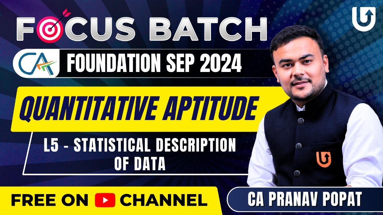 CA Foundation QA (Maths ) Sep 2024 | Statistical Description of Data | L5 | CA Pranav Popat