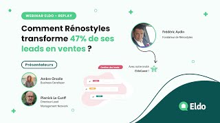 Webinar Eldo - Comment Rénostyles transforme 47% de ses leads en ventes avec l&#39;outil de lead manage