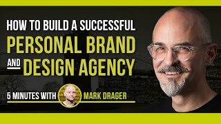 How to Build a Successful Design Agency - 5 minutes with Mark Drager, Phanta Media