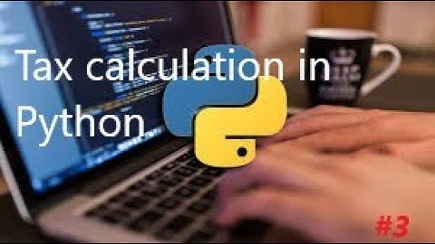 Tax Calculation in Python.(Tutorials #3)