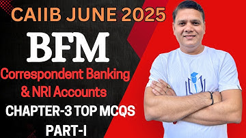 CAIIB June 2025 | BFM CH 3 MCQs Part I | Correspondent Banking & NRI Accounts | CAIIB WITH ASHOK