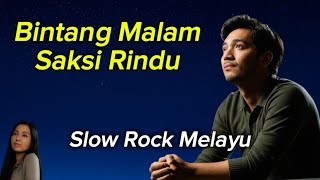 Bintang Malam Saksi Rindu - Lagu Slow Rock Melayu Sedih dan Melankolis