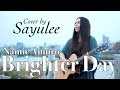 BRIGHTER DAY - 安室奈美恵 [フルカバー by Sayulee]