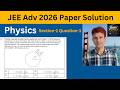 JEE Adv 2026 Physics Paper - 1 Q - 1 Solution
