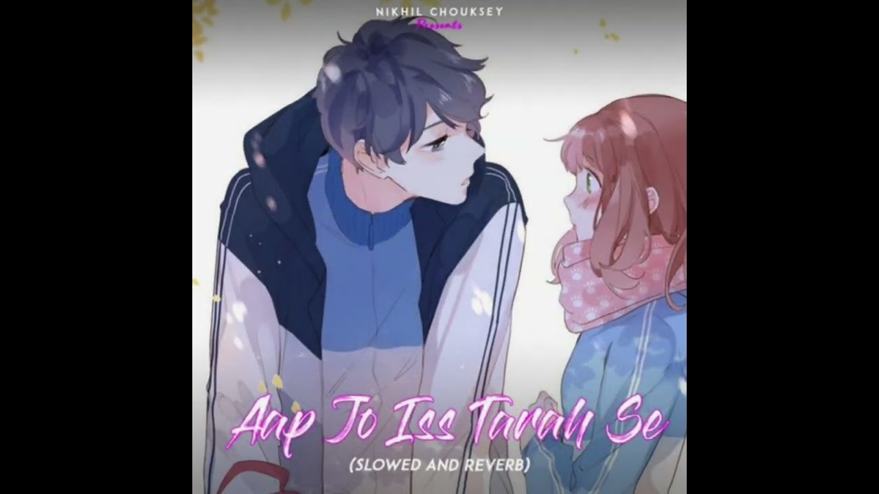 Aap Jo Is Tarah Se Tadpayenge 😊 (Slowed And Reverb) Female Version