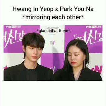 hwang in yeop X park you na mirroring each others:)
