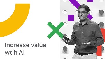 Create Customer Value with Google Cloud AI (Cloud Next 