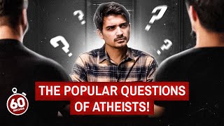 Did God Ask Me When He Created Me? - The Popular Questions of Atheists!