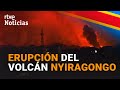 La ERUPCIÓN del volcán NYIRAGONGO en la R. D. de Congo hace activar un PLAN de EVACUACIÓN I RTVE