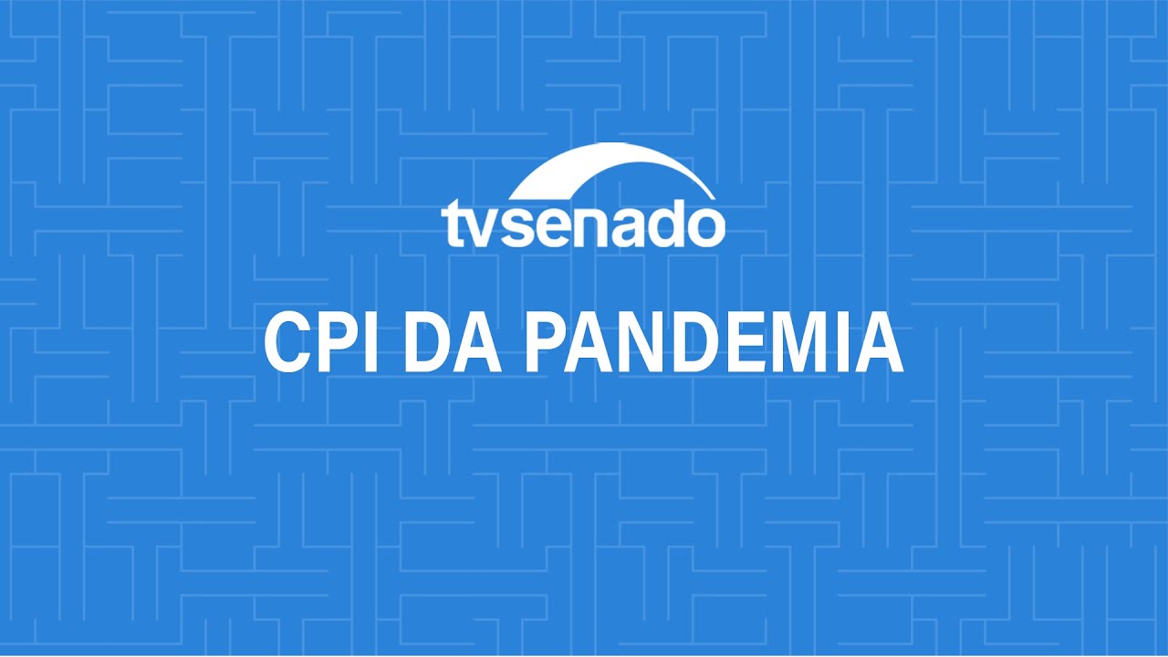 CPI da Pandemia vota requerimentos de convocação de governadores e prefeitos - 26/5/2021