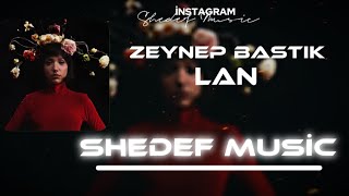 Zeynep Bastık - Lan ( Shedef Music ) Remix Resimi