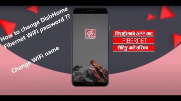 How to Change Dish Home Fibernet Wi-Fi name, password and other settings ?
