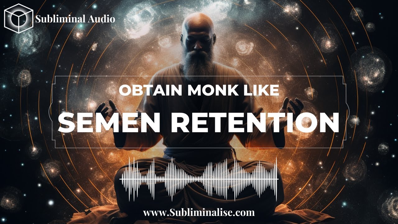 Harness SEMEN RETENTION Energy: Subliminal Affirmations for Cultivation & Mastery of SEXUAL ENERGY