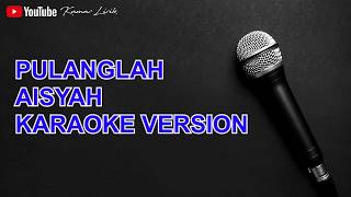 Aisyah - Pulanglah | Tanpa Vokal | Minus one | Karaoke Raya