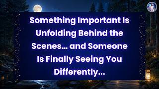Something Important Is Unfolding Behind the Scenes… and Someone Is Finally Seeing You Differently