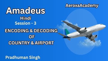 Amadeus Session -3  Encoding & Decoding of Country and Airlines