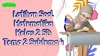 Latihan Soal Matematika Kelas 2 Tema 2 Subtema 4 Latihan Soal Matematika Kelas 2 Tema 2 Subtema 4
